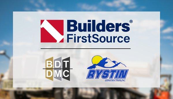 Builders FirstSource Announces the Acquisition of Builderâs Door & Trim and Rystin Construction